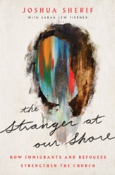 The Stranger At Our Shore: How Immigrants and Refugees Strengthen the Church - eBook