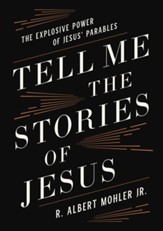 Tell Me the Stories of Jesus: The Explosive Power of Jesus' Parables - eBook