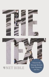 NET, The TEXT Bible: Uncover the message between God, humanity, and you - eBook