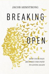 Breaking Open: How Your Pain Becomes the Path to Living Again - eBook