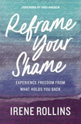 Reframe Your Shame: Experience Freedom from What Holds You Back - eBook