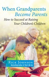 When Grandparents Become Parents: How to Succeed at Raising Your Children's Children - eBook