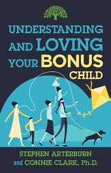 Understanding and Loving Your Bonus Child - eBook