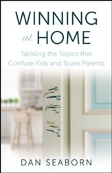 Winning at Home: Tackling the Topics that Confuse Kids and Scare Parents - eBook