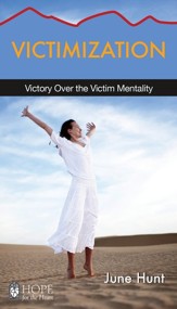 Victimization: Victory over the Victim Mentality - eBook