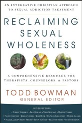 Reclaiming Sexual Wholeness: An Integrative Christian Approach to Sexual Addiction Treatment - eBook