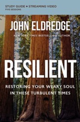Resilient Study Guide plus Streaming Video: Restoring Your Weary Soul in These Turbulent Times - eBook