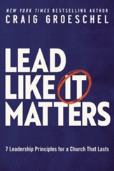 Lead Like It Matters: 7 Leadership Principles for a Church That Lasts - eBook