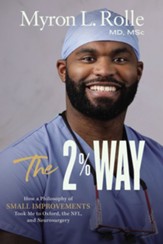 The 2% Way: How a Philosophy of Small Improvements Took Me to Oxford, the NFL, and Neurosurgery - eBook