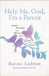 Help Me, God, I'm a Parent: Honest Prayers for Hectic Days and Endless Nights - eBook