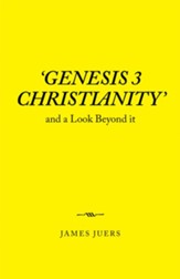'Genesis 3 Christianity': And a Look Beyond It - eBook