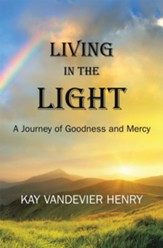 Living in the Light: A Journey of Goodness and Mercy - eBook