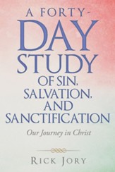 A Forty-Day Study of Sin, Salvation, and Sanctification: Our Journey in Christ - eBook