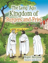 The Long Ago Kingdom of Burgers and Fries - eBook