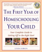 The First Year of Homeschooling Your  Child: Your Complete Guide to Getting Off to the Right Start - eBook