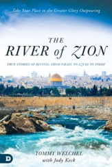 Moving With the River of Zion: From Israel to Azusa Street to Today: Get Positioned for God's Greater Glory Outpouring Now - eBook