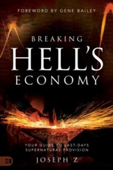 Breaking Hell's Economy: Your Guide to Last Days Supernatural Provision - eBook