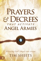 Prayers and Decrees that Activate Angel Armies: Releasing God's Angels into Action - eBook