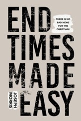 End Times Made Easy: There's No Bad News for the Christian! - eBook