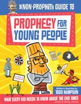 The Non-Prophet's Guide to Prophecy for Young People: What Every Kid Needs to Know About the End Times - eBook