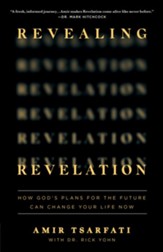 Revealing Revelation: How God's Plans for the Future Can Change Your Life Now - eBook