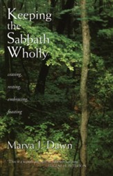 Keeping the Sabbath Wholly: Ceasing, Resting, Embracing, Feasting - eBook