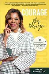 Courage by Design: Ten Commandments +1 for Moving Past Fear to Joy, Fulfilment, and Purpose - eBook