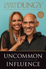 Uncommon Influence: Saying Yes to a Purposeful Life - eBook