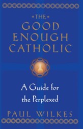 The Good Enough Catholic: A Guide for the Perplexed - eBook