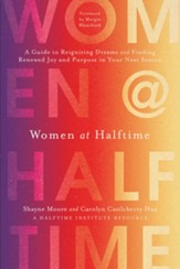 Women at Halftime: A Guide to Reigniting Dreams and Finding Renewed Joy and Purpose in Your Next Season - eBook