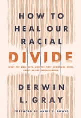 How to Heal Our Racial Divide: What the Bible Says, and the First Christians Knew, about Racial Reconciliation - eBook