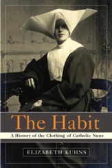 The Habit: A History of the Clothing of Catholic Nuns - eBook
