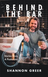 Behind the Bar: Stories from a Pastorista - eBook