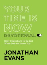 Your Time Is Now Devotional: Daily Inspirations to Go Get What God Has Given You - eBook