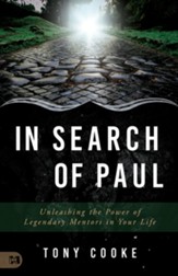 In Search of Paul: Unleashing the Power of Legendary Mentors in Your Life - eBook