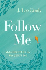 Follow Me: Make Disciples the Way Jesus Did - eBook