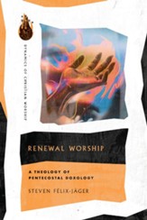 Renewal Worship: A Theology of Pentecostal Doxology - eBook