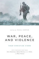 War, Peace, and Violence: Four Christian Views - eBook