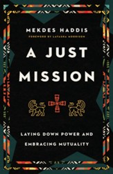 A Just Mission: Laying Down Power and Embracing Mutuality - eBook
