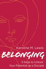 Belonging: Five Keys to Unlocking Your Potential as a Disciple and Leader - eBook