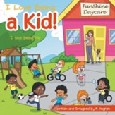 I Love Being a Kid!: I Love Being Me - eBook