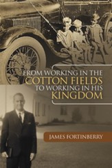 From Working in the Cotton Fields to Working in His Kingdom - eBook