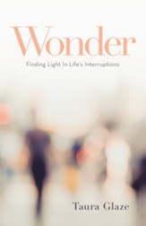 Wonder: Finding Light in Life's Interruptions - eBook