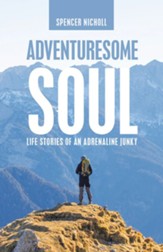 Adventuresome Soul: Life Stories of an Adrenaline Junky - eBook