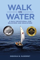 Walk on Water: A Daily Devotional for Believers and Educators - eBook