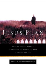 The Jesus Plan: Breaking Through Barriers to Introduce the People You Know to the God You Love - eBook