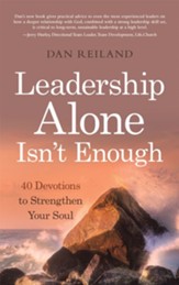 Leadership Alone Isn't Enough: 40 Devotions to Strengthen Your Soul - eBook