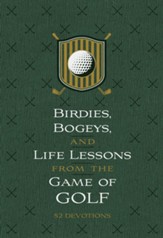 Birdies, Bogeys, and Life Lessons from the Game of Golf: 52 Devotions - eBook