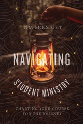 Navigating Student Ministry: Charting Your Course for the Journey - eBook