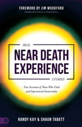Real Near Death Experience Stories: True Accounts of Those Who Died and Encountered Immortality - eBook